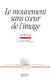 Le mouvement sans coeur de l'image