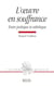 L'oeuvre en souffrance - entre poétique et esthétique
