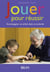 Jouer pour réussir : Accompagner un enfant dans sa scolarité