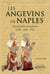 Les Angevins de Naples - une dynastie européenne - 1246-1266-1442