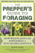 The Prepper's Guide to Foraging - How Wild Plants Can Supplement a Sustainable Lifestyle, Revised and Updated, Second Edition