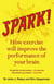 Spark - How exercise will improve the performance of your brain