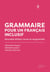 Grammaire pour un français inclusif [nouvelle édition] - Nouvelle édition revue et augmentée