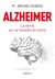Alzheimer - La vérité sur la maladie du siècle
