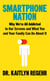 Smartphone Nation - Why We're All Addicted to Our Screens and What You and Your Family Can Do About It