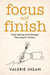 Focus and Finish: Goal-Setting and Strategic Planning for Writers - Focus and Finish, #1