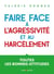 Faire face à l'agressivité et au harcèlement - 3e éd - Toutes les bonnes attitudes