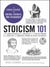Stoicism 101 - From Marcus Aurelius and Epictetus to the Role of Reason and Amor Fati, an Essential Primer on Stoic Philosophy