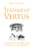 Le Testament des Vertus - 175 vertus et 1001 clés pour les acquérir