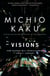 Visions - How Science Will Revolutionize the 21st Century
