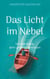 Das Licht im Nebel - Von der Kunst, dem Leben zu vertrauen