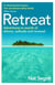 Retreat - The Risks and Rewards of Stepping Back from the World