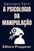 A Psicologia Da Manipulação - Como Identificar E Se Livrar De Pessoas Manipuladoras - Coleção Inteligência Emocional, #8