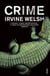 Crime - The explosive first novel in Irvine Welsh's Crime series