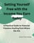 Setting Yourself Free with the Income You Earn Today