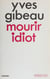 Mourir idiot