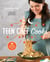 Teen Chef Cooks - 80 Scrumptious, Family-Friendly Recipes: A Cookbook