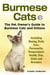 Burmese Cats, The Pet Owner’s Guide to Burmese Cats and Kittens Including Buying, Daily Care, Personality, Temperament, Health, Diet, Clubs and Breeders