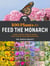 100 Plants to Feed the Monarch - Create a Healthy Habitat to Sustain North America's Most Beloved Butterfly