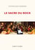 Le sacre du Rock - De la diabolisation à la sacralisation