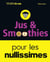 Jus et smoothies pour les nullissimes