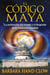 El código maya - La aceleración del tiempo y el despertar de la conciencia mundial