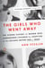 The Girls Who Went Away - The Hidden History of Women Who Surrendered Children for Adoption in the Decades Before Roe v. Wade