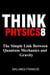 The Simple Link Between Quantum Mechanics and Gravity - Think Physics, #8