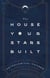 The House Your Stars Built - A Guide to the Twelve Astrological Houses and Your Place in the Universe