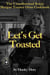 Let's Get Toasted: Unauthorized Sonja Morgan Toaster Oven Cookbook