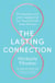 The Lasting Connection - Developing Love and Compassion for Yourself and Your Partner