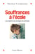 Souffrances à l'école - Les repérer, les soulager, les prévenir