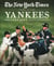 New York Times Story of the Yankees - 1903-Present: 390 Articles, Profiles & Essays