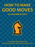 How to Make Good Moves