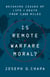 Is Remote Warfare Moral? - Weighing Issues of Life and Death from 7,000 Miles