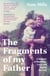 The Fragments of my Father - A memoir of madness, love and being a carer