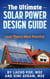 The Ultimate Solar Power Design Guide  Less Theory More Practice