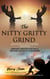 The Nitty Gritty Grind Revised & Expanded Edition: Grinding Through The Pain & Breaking the Back of Bitterness - 1, #2