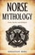 Norse Mythology: Gods, Myths, and Religion