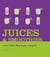 Juices and Smoothies - Over 200 Delicious Recipes
