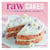 Raw Cakes - 30 Delicious, No-Bake, Vegan, Sugar-Free & Gluten-Free Cakes