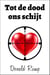Tot de dood ons schijt