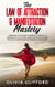 The Law of Attraction & Manifestation Mastery: Understand the Advanced Techniques to Manifest an Abundance of Love, Success,  Money, Health and Happiness, so you can be Empowered to Take Control