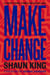 Make Change - How to Fight Injustice, Dismantle Systemic Oppression, and Own Our Future