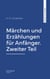 Märchen und Erzählungen für Anfänger. Zweiter Teil