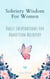 Sobriety Wisdom For Women: Daily Inspirations For Addiction Recovery