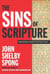 The Sins of Scripture - Exposing the Bible's Texts of Hate to Reveal the God of Love
