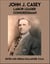 John J. Casey: Labor Leader Congressman