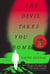 The Devil Takes You Home - A Novel