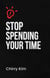 Stop Spending Your Time - Dear Younger Self, #2